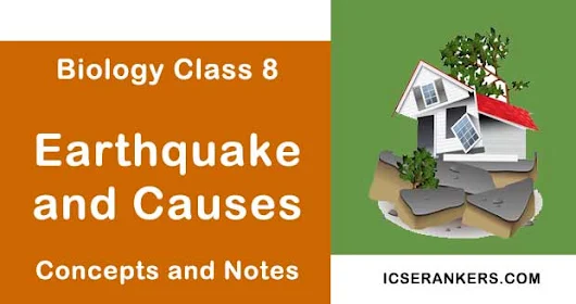 Earthquake and Causes- Class 8 Science Guide