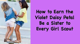 How to Earn the Violet Daisy Scout Petal Be A Sister to Every Girl Scout