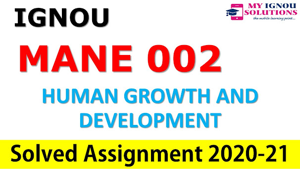 MANE 002 HUMAN GROWTH AND DEVELOPMENT  Solved Assignment 2020-21