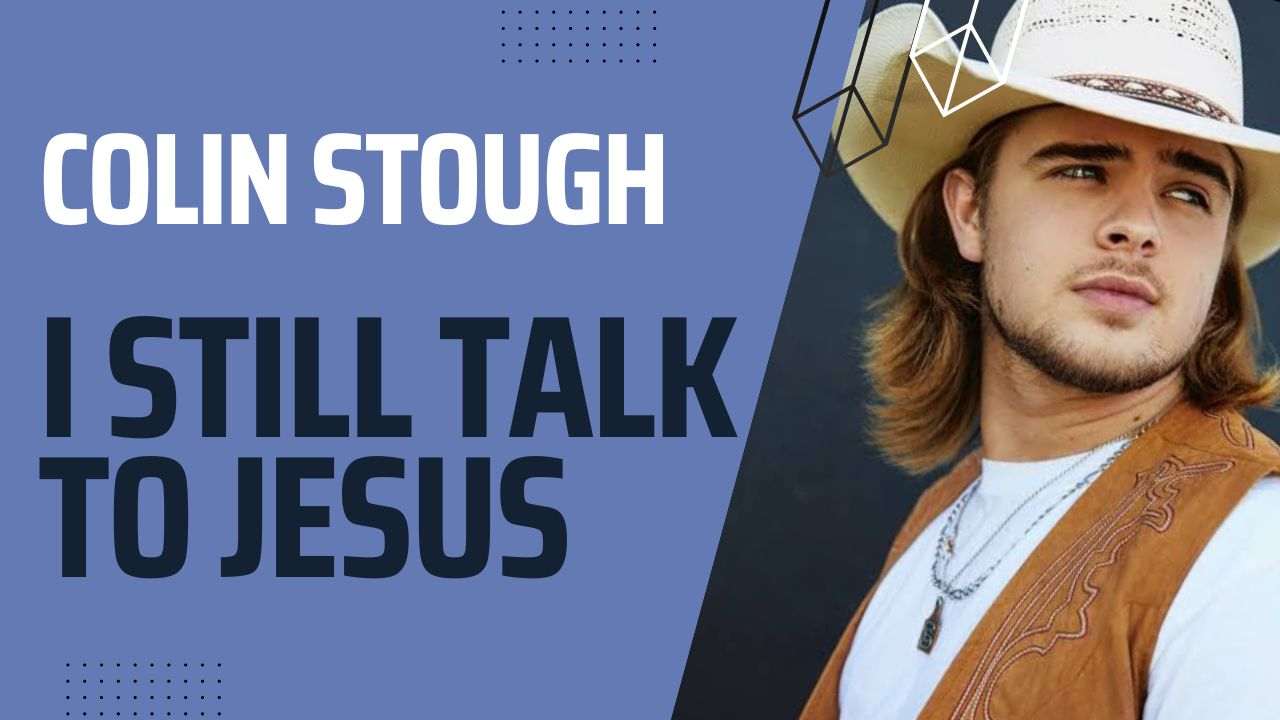 I Still Talk to Jesus Lyrics by Colin Stough