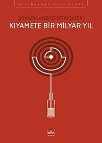 Arkadi ve Boris Strugatski - Kıyamete Bir Milyar Yıl