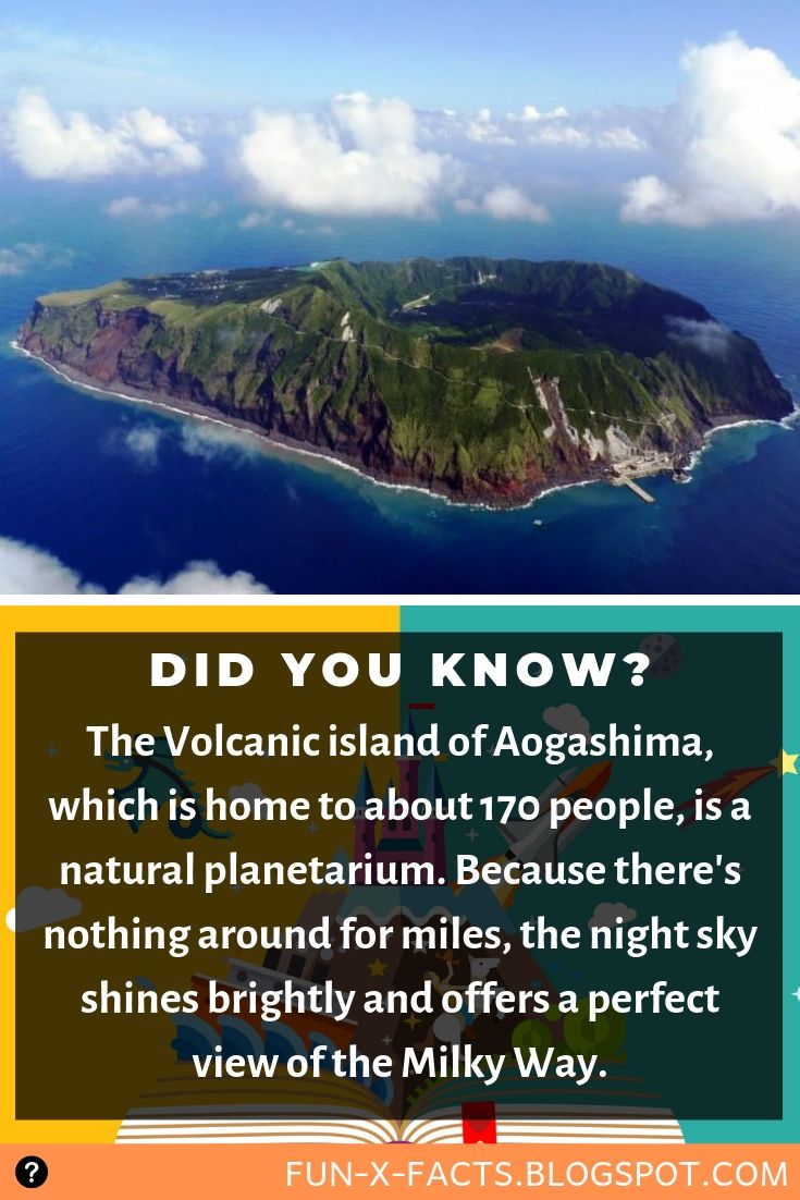 Did You Know? The Volcanic island of Aogashima, which is home to about 170 people, is a natural planetarium. 