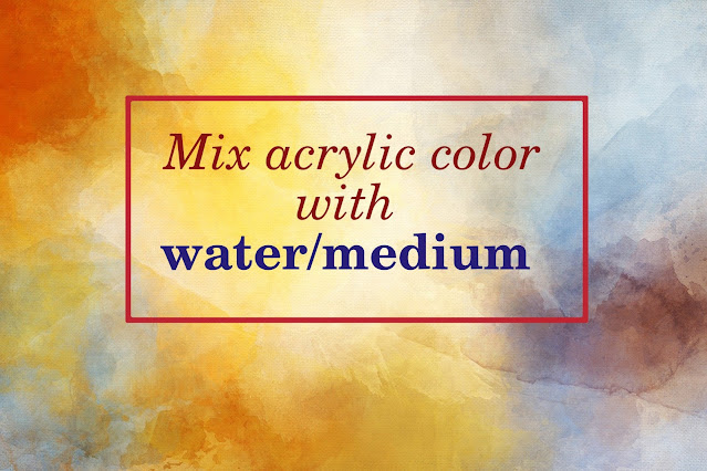 Mixing acrylc color with water and medium