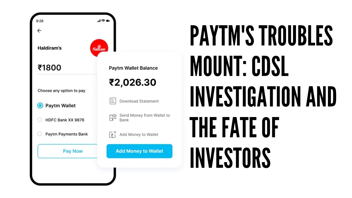 Paytm's Troubles Mount: CDSL Investigation and the Fate of Investors