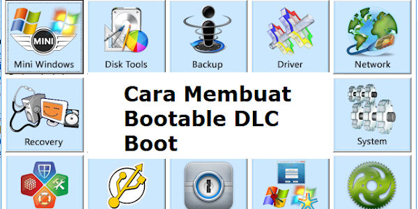 Membuat Bootable DLC Boot Menggunakan Flashdisk Dengan Mudah