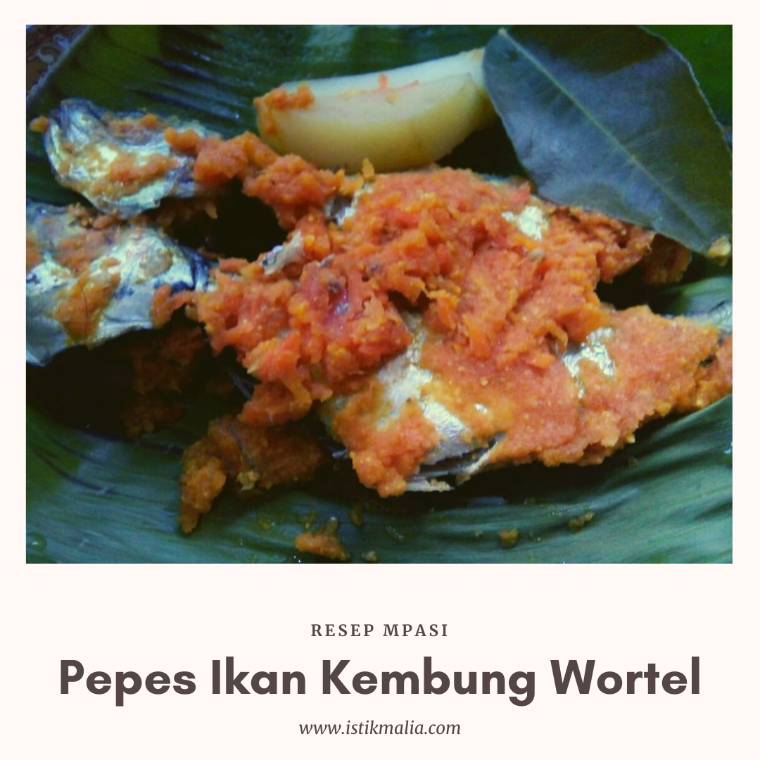 Impian Istikmalia: Resep Mpasi Pepes Ikan Kembung Wortel (8+)