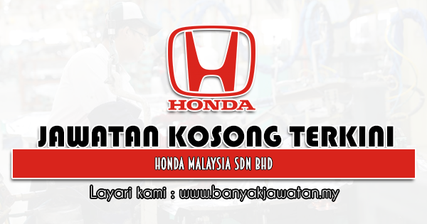 Jawatan Kosong 2021 di Honda Malaysia Sdn Bhd