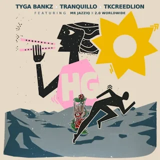 Tyga Bankz, Tranquillo & Tkcreedlion - HG (feat. Mr JazziQ & 2.0 Worldwide) (2023)