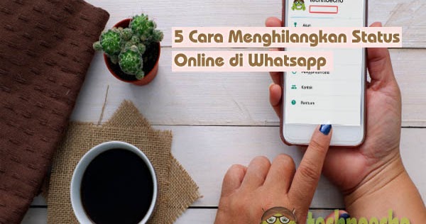 Cara Mematikan Status Online Di Wa Gb - status wa keren