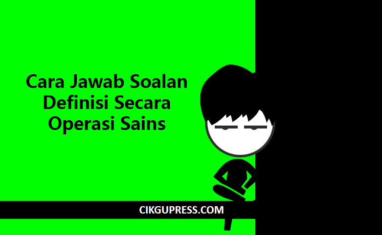 Cara Jawab Soalan Definisi Secara Operasi Sains