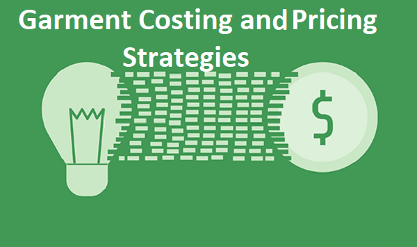 Garment Costing and Pricing Strategies