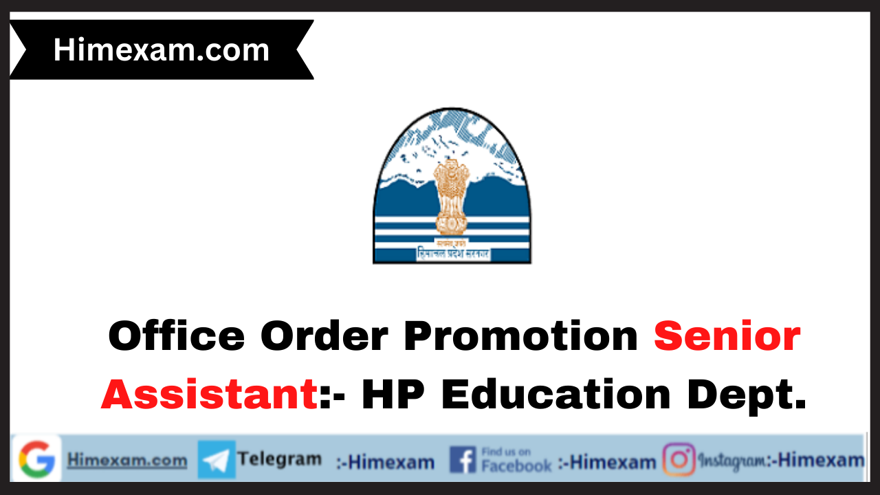 Office Order Promotion Senior Assistant:- HP Education Dept.