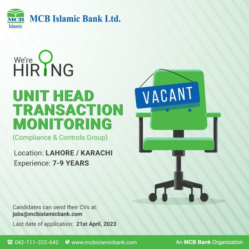 MCB Islamic Bank is inviting CVs for the position of “Unit Head Transaction Monitoring"