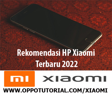 Rekomendasi HP Xiaomi Terbaru 2022