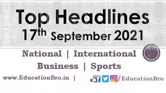 Top Headlines 17th September 2021: EducationBro