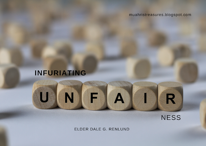 Infuriating Unfairness By Elder Dale G. Renlund