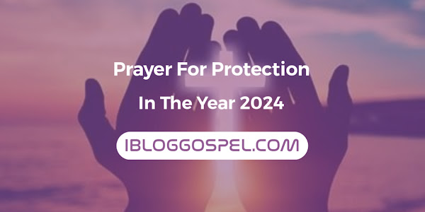 Powerful Prayer For Protection In 2024