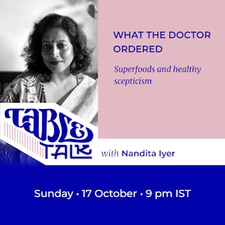 The flyer has a portrait of Nandita Iyer over the logo Table Talk, which flows into their name. The text: Headline: ‘What the doctor ordered’ Subhead: ‘Superfoods and healthy scepticism’ Below, ‘Sunday, 17 October, 9 p.m. IST’