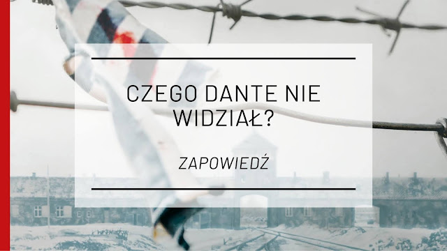 Czego Dante nie widział? - „Ucieczka z Auschwitz” Alfréda Wetzlera [zapowiedź]