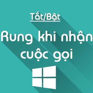 Cách tắt/bật rung khi nhận cuộc gọi trên Windows 10 Mobile