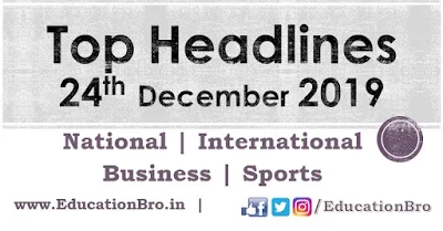 Top Headlines 24th December 2019 EducationBro