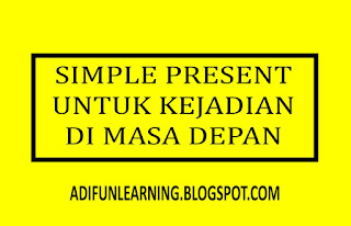 Simple Present untuk Masa Depan