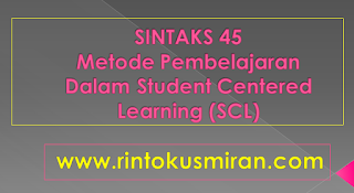 SINTAKS 45 Metode Pembelajaran Dalam Student Centered Learning (SCL)