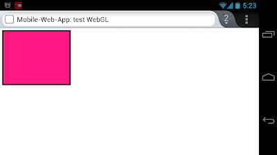 Simple example using WebGL to clear color, run on Firefox at Galaxy Nexus (Android 4.0.4) 