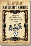 writer's book cover:  The Seven Day Manuscript Machine, by Jennifer Tzivia MacLeod