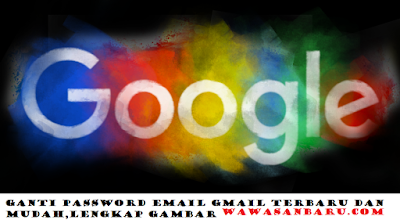 Cara Merubah Password Email Gmail Dengan Mudah.