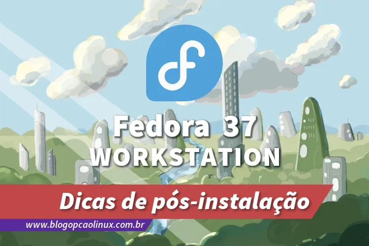 Guia de pós-instalação do Fedora 37 Workstation