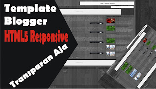 Template Blogger Transparan Aja HTML5 & Responsive