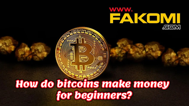 How do bitcoins make money for beginners?