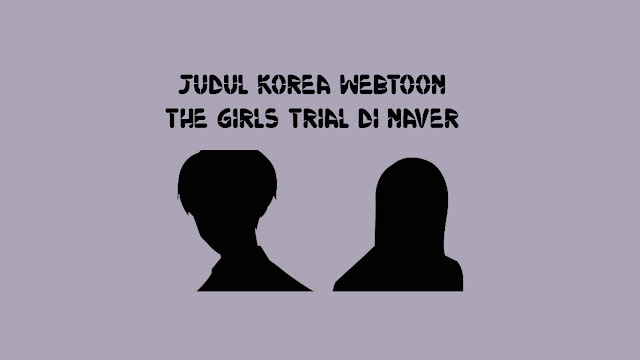 Judul Korea Webtoon The Girls Trial di Naver