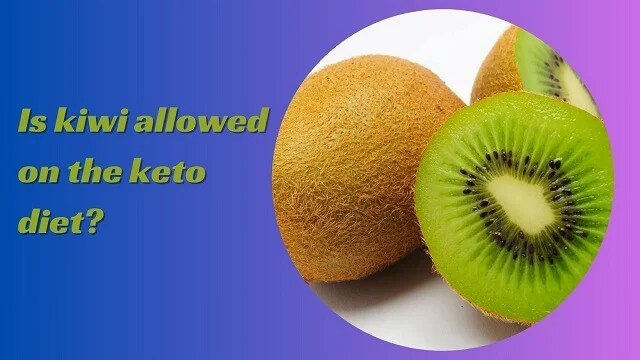 Is kiwi allowed on the keto diet