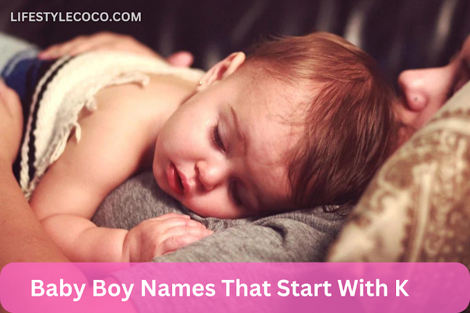 123+ Fantastic Baby Boy Names That Start With K