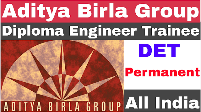 Aditya birla group Diploma Engineer Trainee Recruitment 2022 | Permanent Job