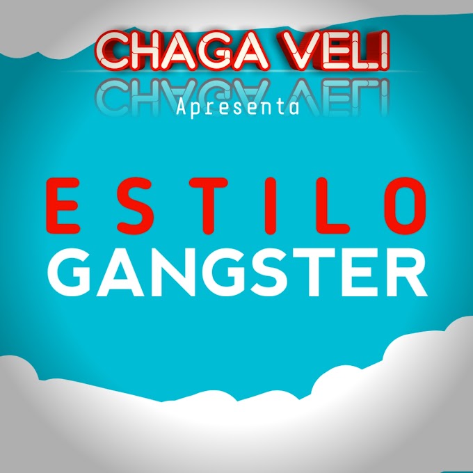 Chaga Veli - Estilo Gangster (download 2020)