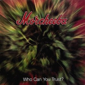 Morcheeba - Who Can You Trust 1996