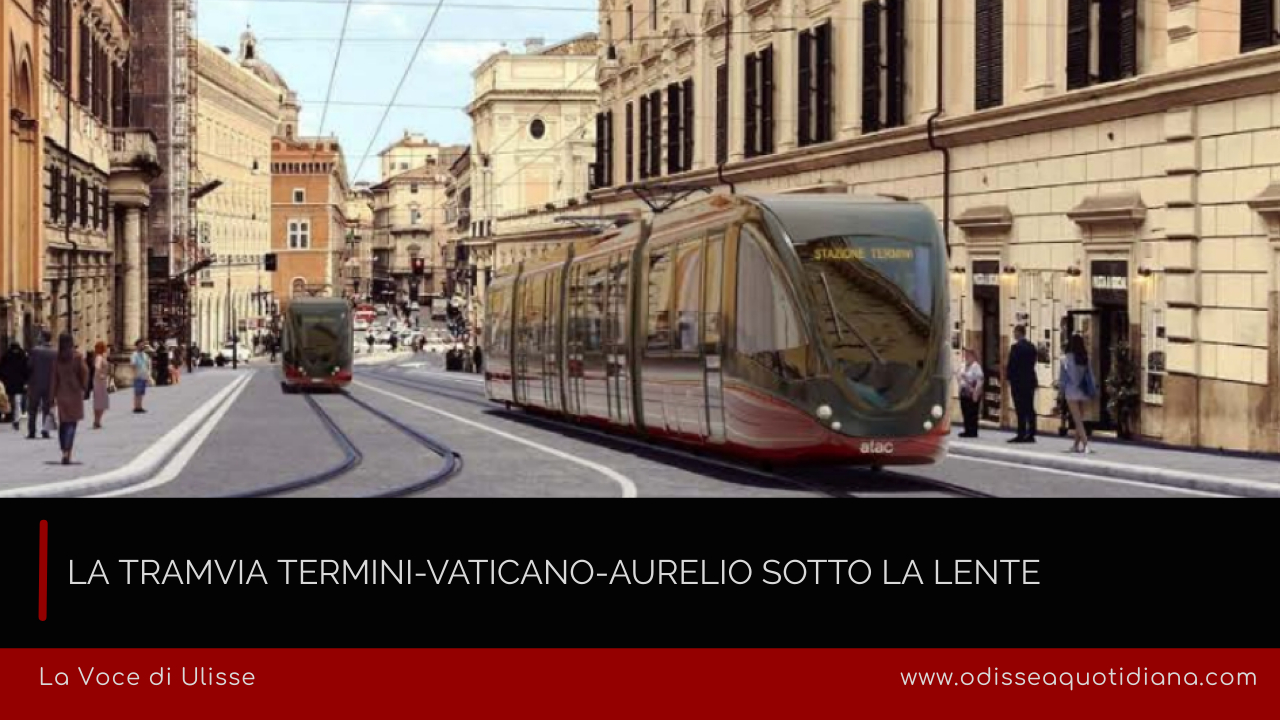 La Tramvia Termini-Vaticano-Aurelio sotto la lente