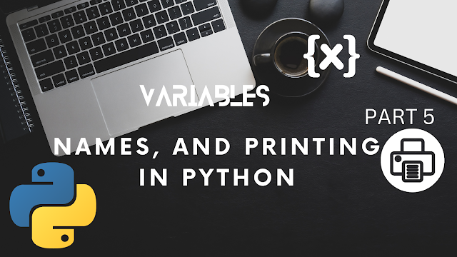 Variables, Names, and Printing in Python