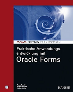 Praktische Anwendungsentwicklung mit Oracle Forms