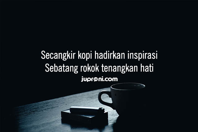 40 Kata Kata Kopi Dan Rokok Yang Bijak Dan Lucu Terbaik Juproni Quotes