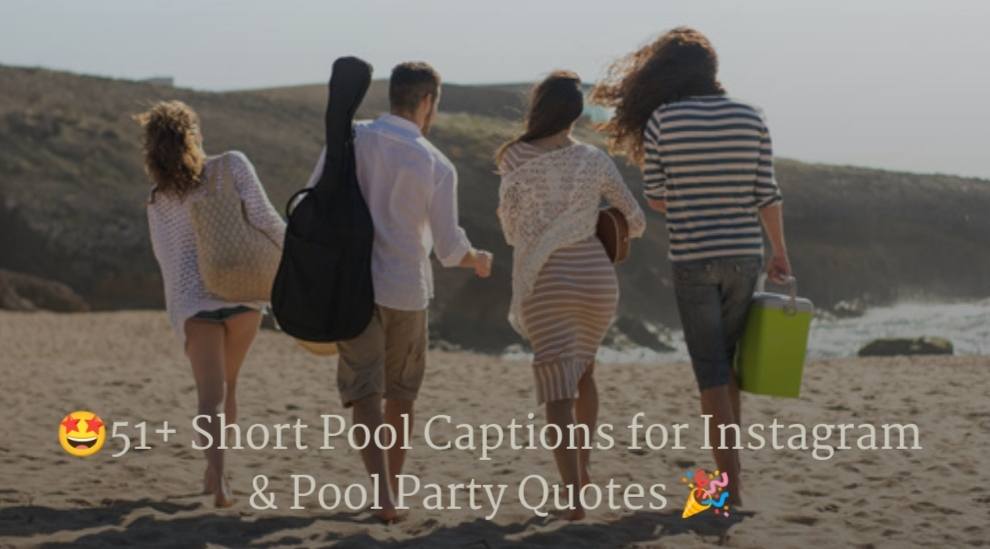 🤩51+ Short Pool Captions for Instagram & Pool Party Quotes 🎉