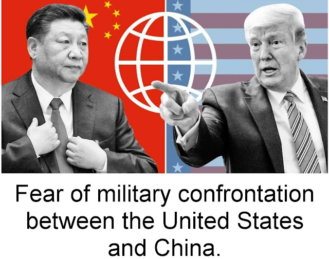 Fear of military confrontation between the United States and China.