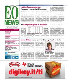 EO News 630 - Maggio 2019 | ISSN 0394-6681 | TRUE PDF | Mensile | Elettronica | Attualità | Professionisti
Prima e unica rivista digitale italiana dedicata al mercato delle tecnologie elettroniche, EO News è uno strumento indispensabile per mantenersi aggiornati sui mercati in sempre più rapida evoluzione. News in tempo reale, analisi di mercato, opinioni dei principali protagonisti rappresentano un valido ausilio per tutti i «decision maker». La stretta collaborazione con le più importanti e autorevoli società di ricerche e di analisi di mercato sia italiane sia straniere e la cooperazione con opinion leader sono le garanzie di attendibilità e qualità dell’informazione.