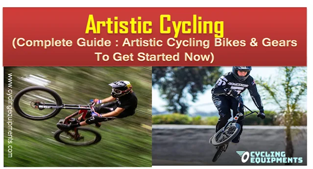 Artistic Cycling, Artistic Cycling Bike, Artistic Cycling Gear