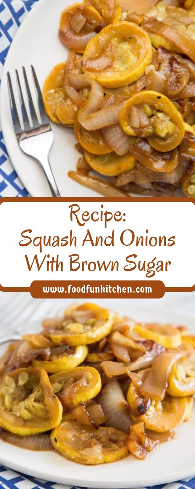 Recipe: SQUASH AND ONIONS WITH BROWN SUGAR