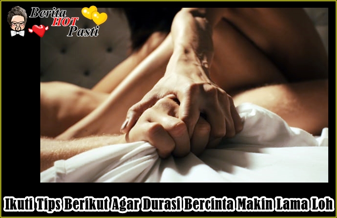 Ikuti Tips Berikut Agar Durasi Bercinta Makin Lama Loh