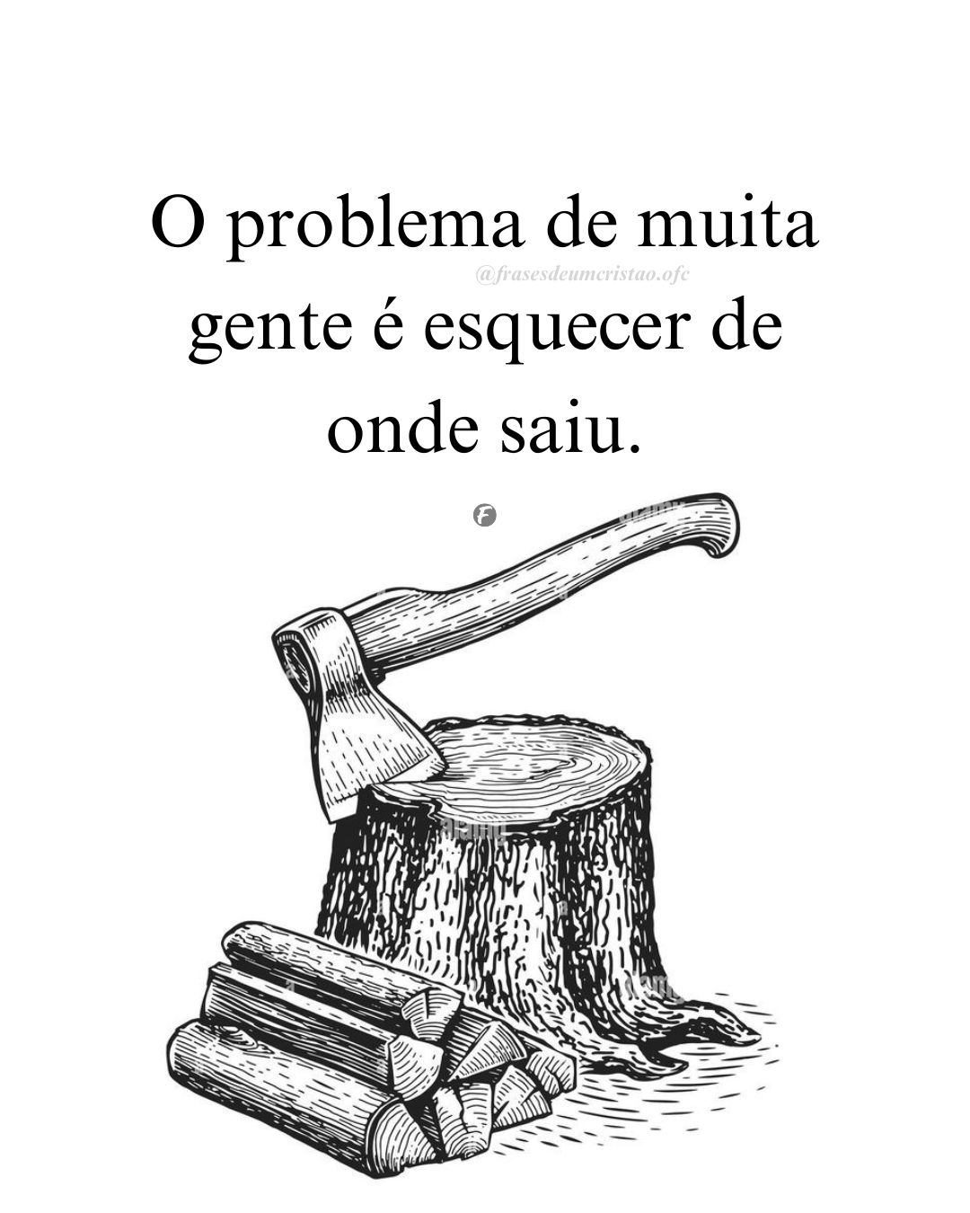 O problema de muita gente é esquecer de onde saiu.